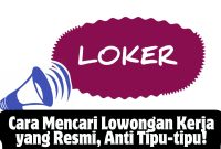 Cara Mencari Lowongan Kerja yang Resmi, Anti Tipu-tipu!